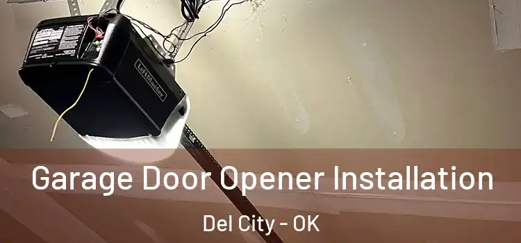  Garage Door Opener Installation Del City - OK