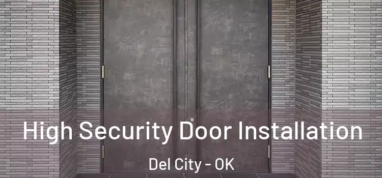 High Security Door Installation Del City - OK