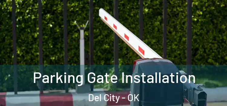 Parking Gate Installation Del City - OK